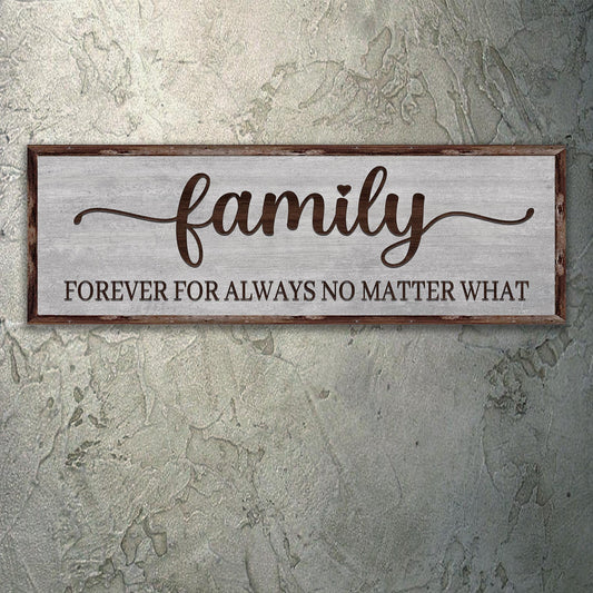 Decorative sign with 'family forever for always no matter what' text on a textured wall.